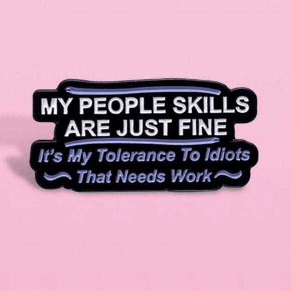 3/20 People Skills Fine Tolerance Idiots Enamel Pin - Picture 1 of 1